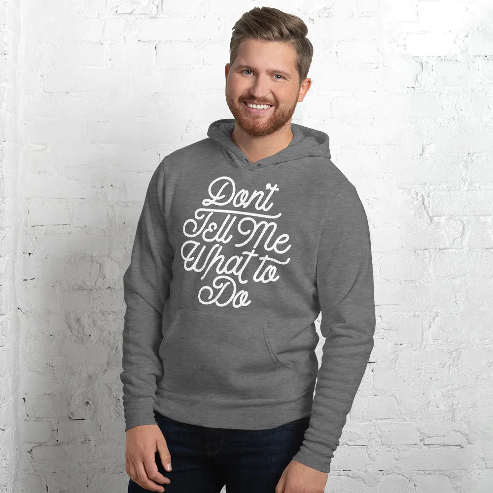 Don't Tell Me What To Do Sponge Fleece Unisex hoodie