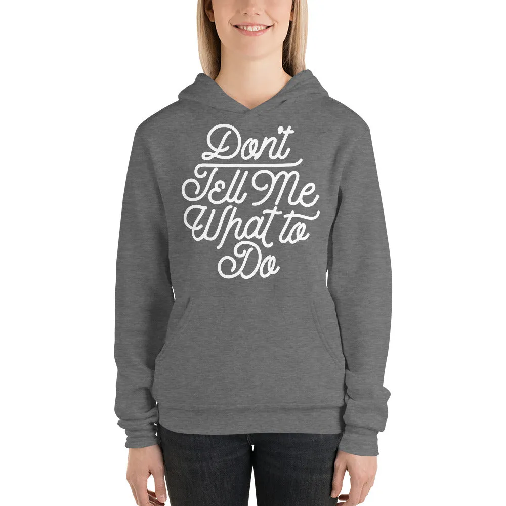 Don't Tell Me What To Do Sponge Fleece Unisex hoodie