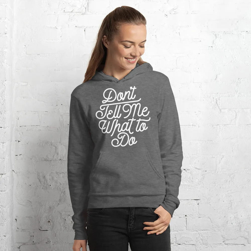 Don't Tell Me What To Do Sponge Fleece Unisex hoodie