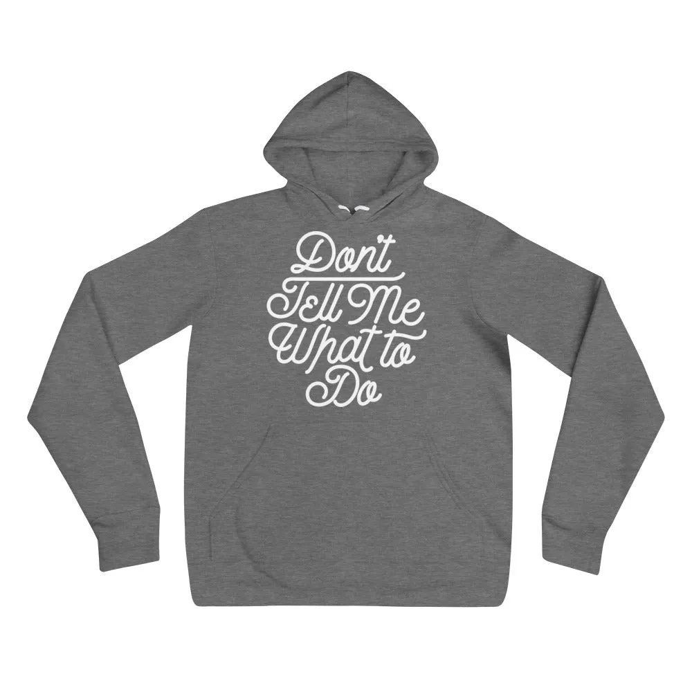 Don't Tell Me What To Do Sponge Fleece Unisex hoodie