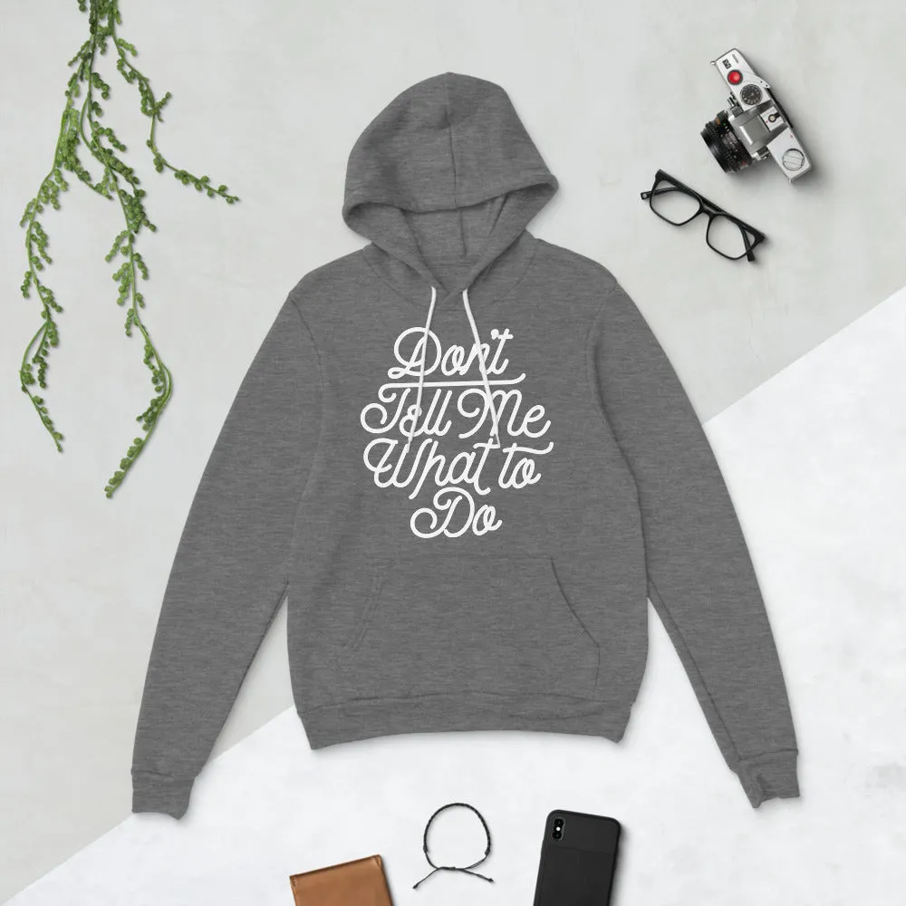 Don't Tell Me What To Do Sponge Fleece Unisex hoodie