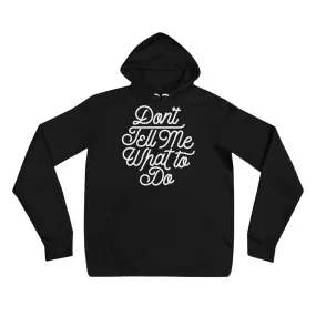 Don't Tell Me What To Do Sponge Fleece Unisex hoodie